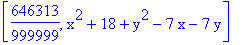 [646313/999999, x^2+18+y^2-7*x-7*y]
